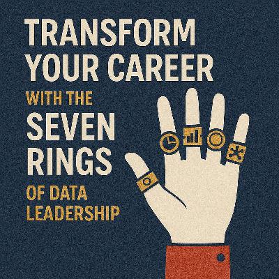 Transform Your Career with the Seven Rings of Data Leadership