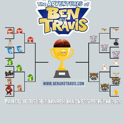 Panel of Dislike March Madness Pick'em 2025 Panel of Dislike March Madness Pick'em 2025