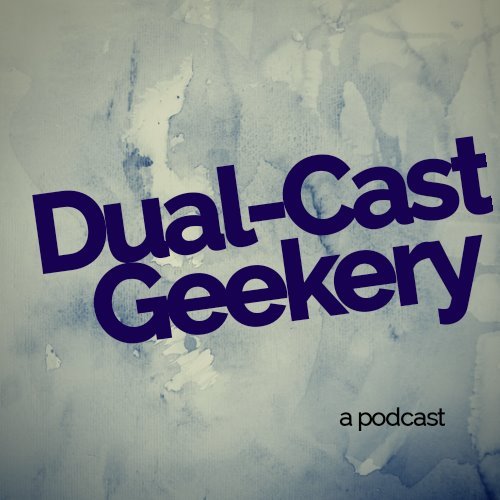Dual-Cast Geekery