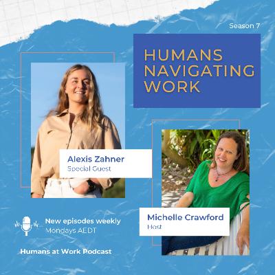 Humans Navigating Work with Alexis Zahner