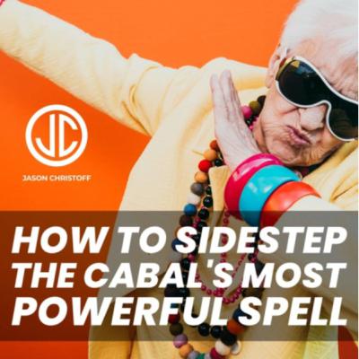 Podcast #196 - Jason Christoff -How To Sidestep The Cabal's Most Powerful Spell