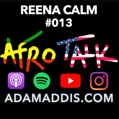 Reena Calm | Afro Talk #022 Reena Calm | Afro Talk #022