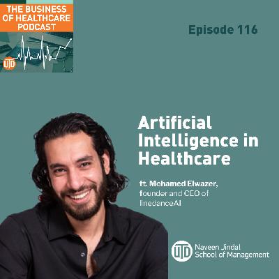 The Business of Healthcare Podcast, Episode 116: Artificial intelligence in Healthcare The Business of Healthcare Podcast, Episode 116: Artificial intelligence in Healthcare