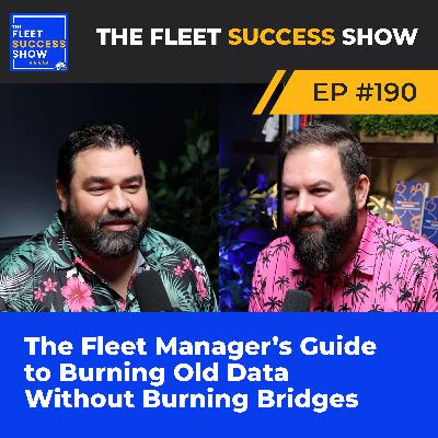 Episode 190: The Fleet Manager’s Guide to Burning Old Data Without Burning Bridges