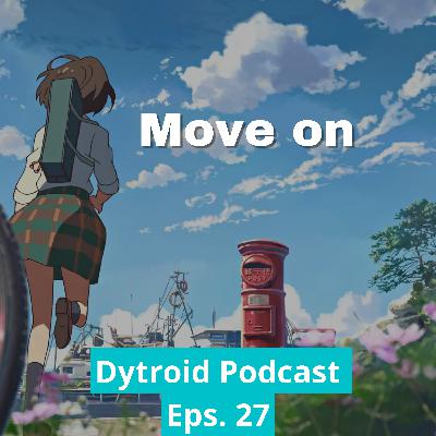 Tentang Move On ft SElayar| Dytroid Podcast Eps. 27 Tentang Move On ft SElayar| Dytroid Podcast Eps. 27