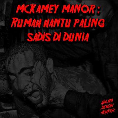 Mckamey Manor : Rumah Hantu Paling Sadis Di Dunia - AADH #06 Mckamey Manor : Rumah Hantu Paling Sadis Di Dunia - AADH #06