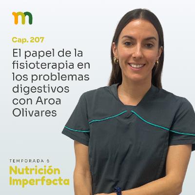 207. El papel de la fisioterapia en los problemas digestivos con Aroa Olivares 207. El papel de la fisioterapia en los problemas digestivos con Aroa Olivares