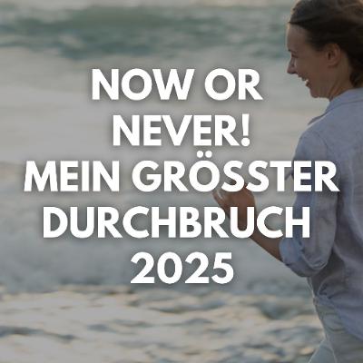 3 | Now or never! Mein größter Durchbruch 2025