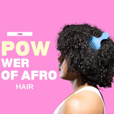 The Power of Afro Hair