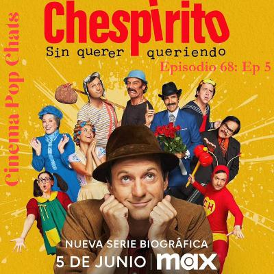 Hablemos de Chespirito Capitulo 5