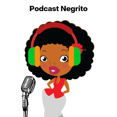 Podcast Negrito Podcast Negrito