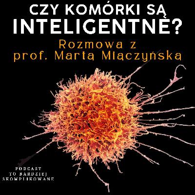 #31- Jak komórki przetwarzają informacje? | prof. Marta Miączyńska