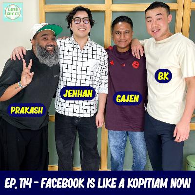 #114 - Facebook Is Like A Kopitiam Now Ft. Gajen Nad, Jenhan & Prakash Daniel