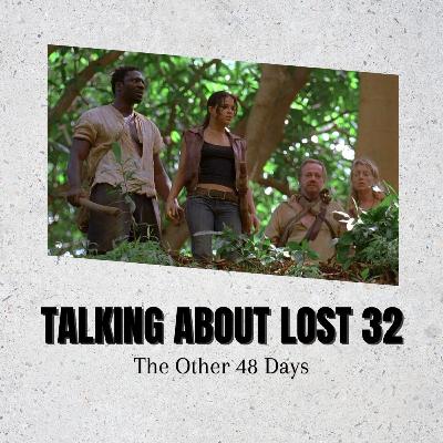 Talking About Lost 32 - The Other 48 Days