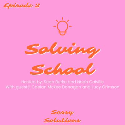 Solving School - Ep. 2 - Ft. Caelan and Lucy