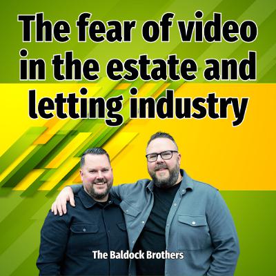 The fear of video in the estate and letting industry - Ep. 2505