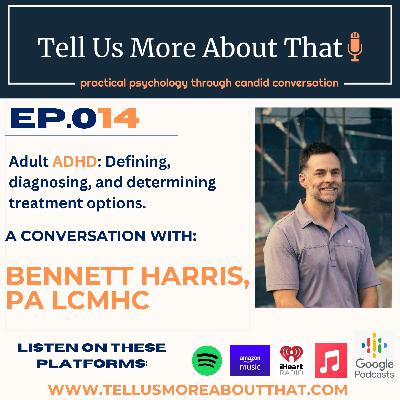 Adult ADHD: Defining, Diagnosing, and Determining Treatment Options. A conversation with Bennett Harris, PA LCMHC Adult ADHD: Defining, Diagnosing, and Determining Treatment Options. A conversation with Bennett Harris, PA LCMHC
