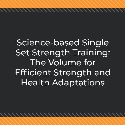 Science-based Single Set Strength Training: The Volume for Efficient Strength and Health Adaptations