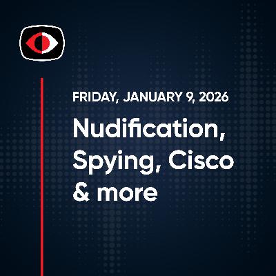 Nudification, Spying, Ni8mare, Cisco, Chat-GPT, Chrome, SaaS, CES, Josh Marpet & More - SWN #545 Nudification, Spying, Ni8mare, Cisco, Chat-GPT, Chrome, SaaS, CES, Josh Marpet & More - SWN #545