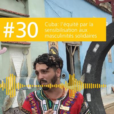 A Plus For Humanity | Cuba: l’équité par la sensibilisation aux masculinités solidaires