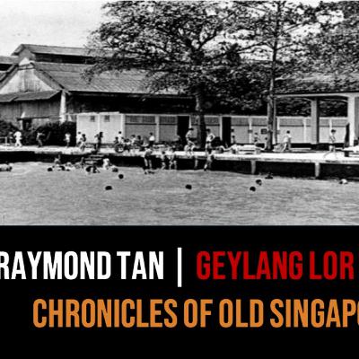 Raymond Tan – Geylang Lor 6, Katong Park, TKT, Potong Pasir Part 1 | Chronicles of Old Singapore Raymond Tan – Geylang Lor 6, Katong Park, TKT, Potong Pasir Part 1 | Chronicles of Old Singapore