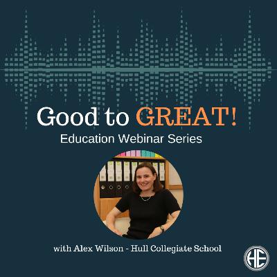 Good to Great Education Leaders Series – Alex Wilson – The Hull Collegiate School