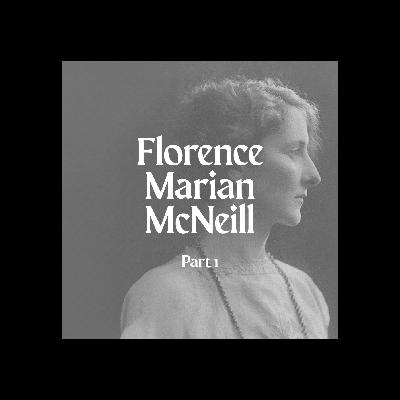 Florence Marian McNeill - Part 1 with Jeremy Lee
