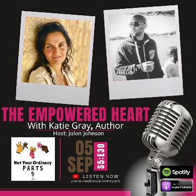 S5 Episode 30: The Empowered Heart with Katie Gray, Author