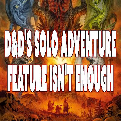 D&D's Solo Adventure Feature Isn't Enough D&D's Solo Adventure Feature Isn't Enough