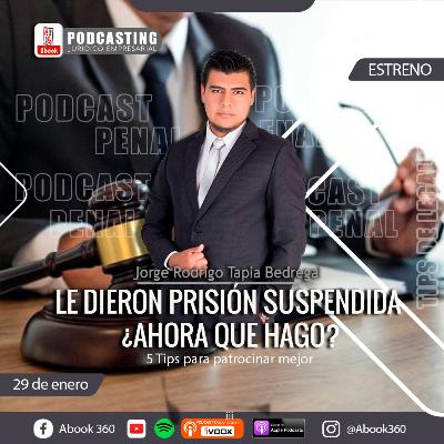EP. 31.- LE DIERON PRISIÓN SUSPENDIDA ¿AHORA QUE HAGO? 5 Tips de legalidad sobre la suspensión de la pena y reparación civil - abook360
