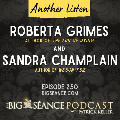 250 - Roberta Grimes and Sandra Champlain: Another Listen - Big Seance 250 - Roberta Grimes and Sandra Champlain: Another Listen - Big Seance