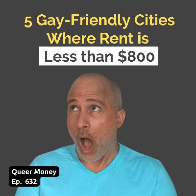 5  Gay Retirement Cities With Rent Under $800/Month | Queer Money Ep. 632