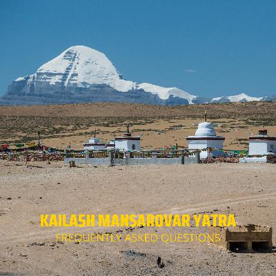 Kailash Yatra - Frequently Asked Questions Kailash Yatra - Frequently Asked Questions