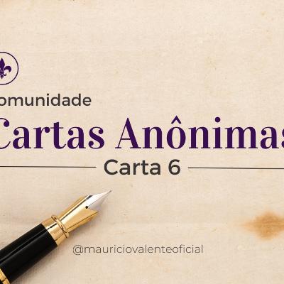 CARTA 006 - COMUNIDADE CARTAS ANÔNIMAS - 28/02/2022 CARTA 006 - COMUNIDADE CARTAS ANÔNIMAS - 28/02/2022