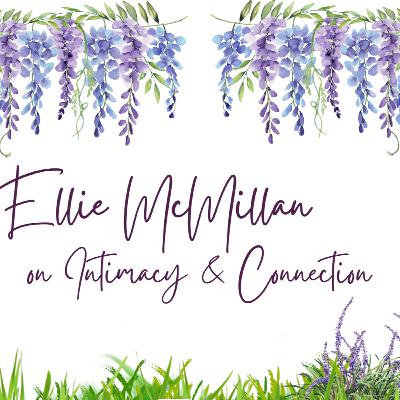 OSA - Episode 13 Ellie McMillan on Intimacy & Connection
