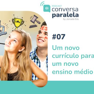 T2.E7 - Um novo currículo para um novo ensino médio