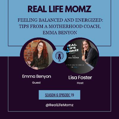 Feeling Balanced and Energized: Tips from a Motherhood Coach, Emma Benyon Feeling Balanced and Energized: Tips from a Motherhood Coach, Emma Benyon
