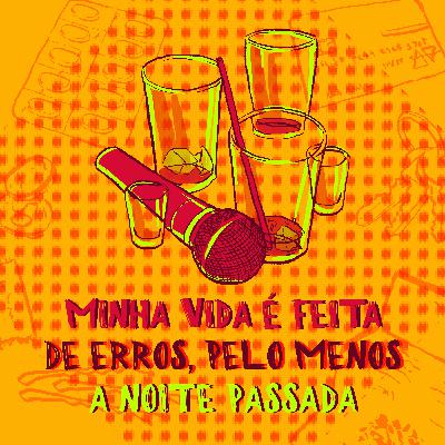 06 - Minha vida é feita de erros, pelo menos a noite passada