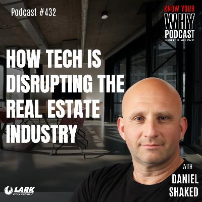 How Tech Is Disrupting the Real Estate Industry | Ep #432