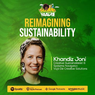 Reimagining Sustainability - Art of Systems Change with Khandiz Joni