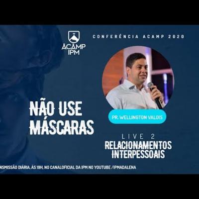 Conferência ACAMP 2020 | Dia 3 | Rev. Wellington Valois | Relacionamentos Interpessoais