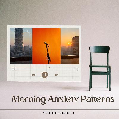 Ep 1 - Morning Anxiety Patterns - Wishless Thinking and The Replay Game