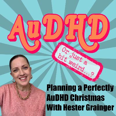 Planning a Perfectly AUDHD Christmas With Hester Grainger Planning a Perfectly AUDHD Christmas With Hester Grainger
