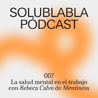 La salud mental en el trabajo con Rebeca Calvo de Mentiness