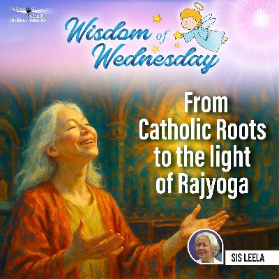 From Catholic Roots to the light of Rajyoga