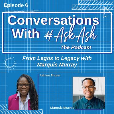 From Legos to Legacy with Marquis Murray