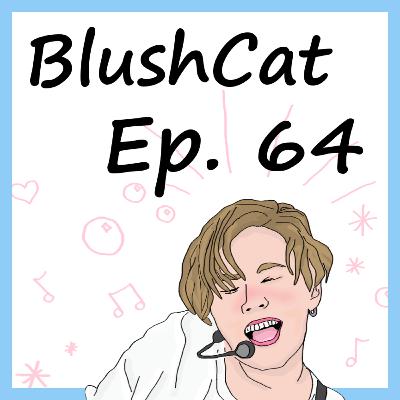 Open Mic Night 3 + Kpop Current Events | BlushCat Podcast Ep. 64