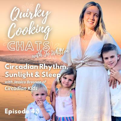 Circadian Rhythm, Sunlight & Sleep - with Jess from Circadian Kids
