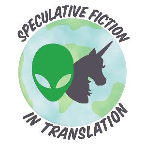 Speculative Fiction in Translation #17: Science Fiction and Fairy Tales Speculative Fiction in Translation #17: Science Fiction and Fairy Tales