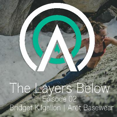 EP002: The Layers Below | Bridget Kilgallon of Aret Basewear